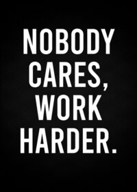 Nobody Cares Work Harder Gym Motivation Poster