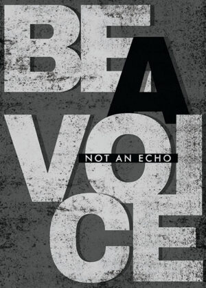 Be A Voice Not An Echo Poster