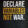 Declare Variables Not War Poster