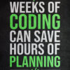 Weeks Of Coding Can Save Hours Of Planning Poster