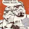 Freeze You Rebel Scum Star Wars Popart Poster