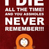 I Die All The Time Kenny South Park Poster