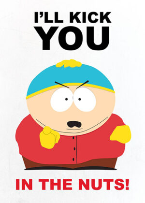 I Will Kick You Cartman South Park Poster