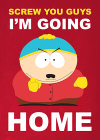 Screw You Guys Cartman South Park Poster