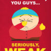 Seriously Weak Cartman South Park Poster