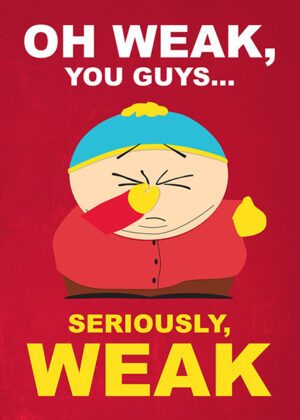 Seriously Weak Cartman South Park Poster