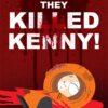 They Killed Kenny South Park Poster