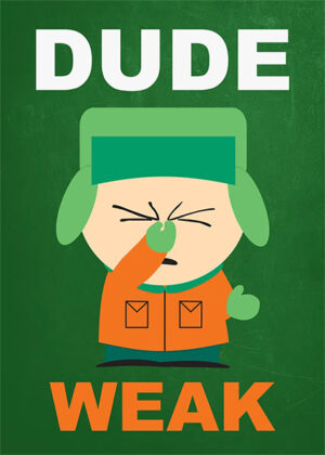 Weak Dude Kyle South Park Poster