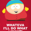 Whatever Cartman South Park Poster