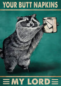 Your Butt Napkins My Lord Raccoon Funny Poster