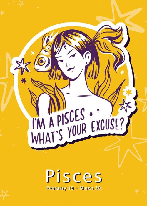 I Am A Pisces Whats Your Excuse Zodiac Sign Poster