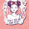 I Am Aries Dont Tell Me What To Do Zodiac Sign Poster