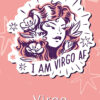 I Am Virgo Af Zodiac Sign Poster