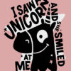 I Saw A Unicorn And She Smiled At Me Orange Poster