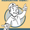 Have You Taken Your Medication Today Gaming Poster