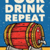 Pour Drink Repeat Poster