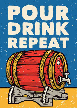 Pour Drink Repeat Poster