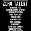 12 Things Need Zero Talent Motivational Quote Poster