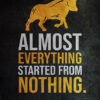 Almost Everything Started From Nothing Success Poster