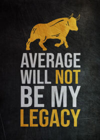 Average Will Not Be My Legacy Success Poster