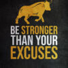 Be Stronger Than Your Excuses Success Poster