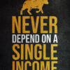 Never Depend On A Single Income Success Poster