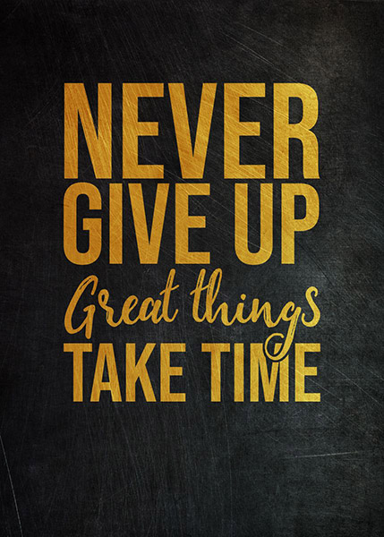 Never Give Up Great Things Take Time Success Poster