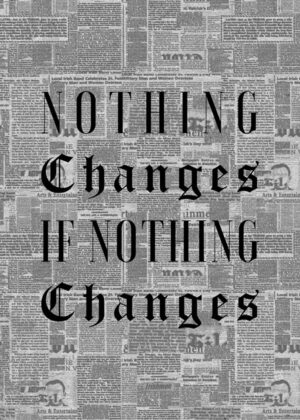 Nothing Changes Motivational Quote Poster