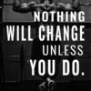 Nothing Will Change Unless You Do Motivational Quote Poster