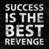 Success Is The Best Revenge Motivational Quote Poster