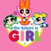 The Future Is Girl Powerpuff Girls Poster