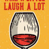 Wine A Little Laugh A Lot Poster