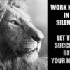 Work Hard In Silence Animal Motivational Poster