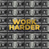 Work Harder Dollar Motivational Poster