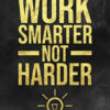 Work Harder Not Smarter Success Poster