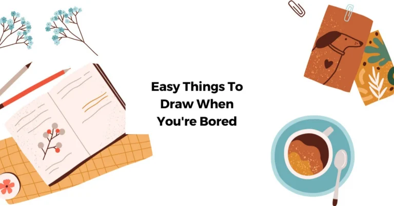 30 Easy Things to Draw When You’re Bored!