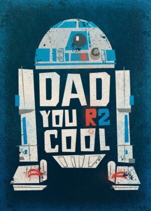 Dad You R2 Cool Star Wars Poster