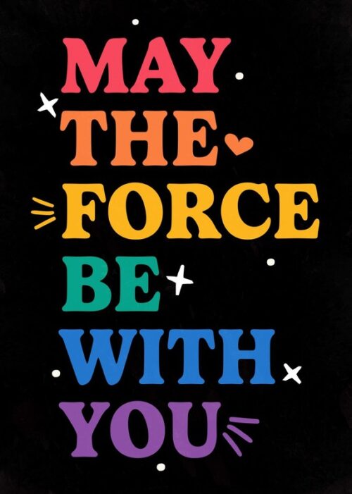 May the Force be with you Poster