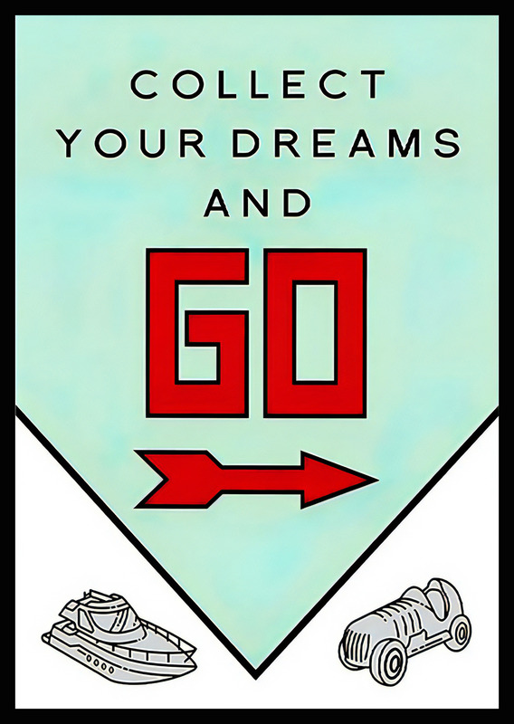 Monopoly - Collect your Dreams and Go Poster