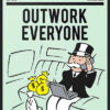 Monopoly - Outwork Everyone Poster