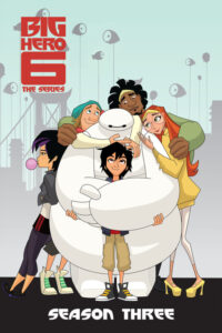 Big Hero 6 The Series (2017) Season 3 Movie Poster