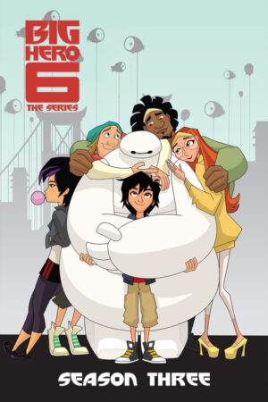 Big Hero 6 The Series (2017) Season 3 Movie Poster