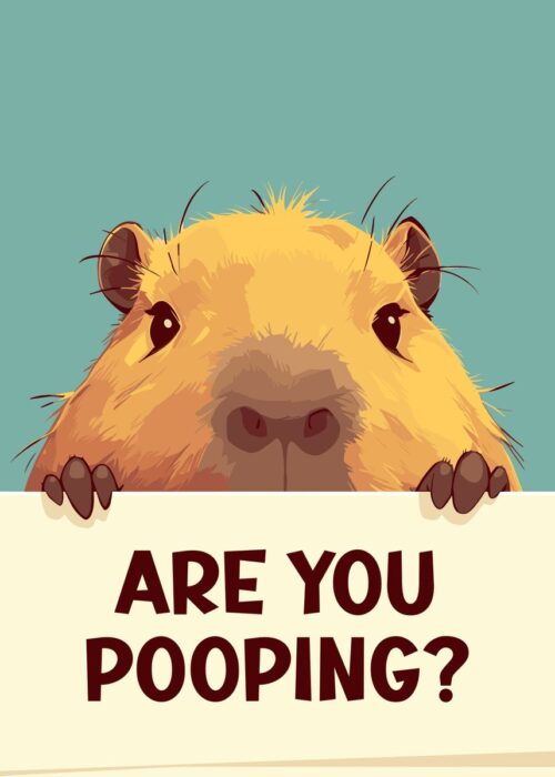 Capybara are you pooping poster