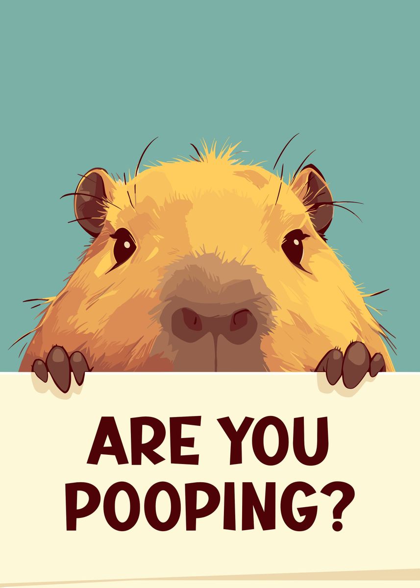 Capybara Are You Pooping Poster