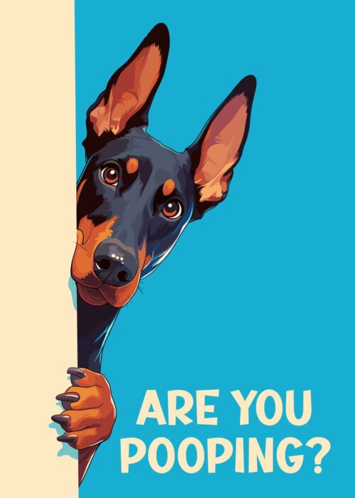 Doberman peeking are you pooping poster