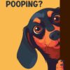 Funny Dachshund Pooping Poster