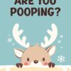 Reindeer Are You Pooping Poster