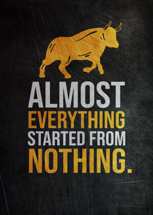 Almost everything started from nothing success poster.jpg