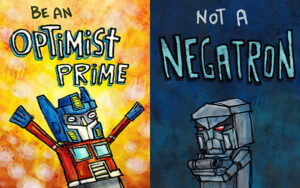 Be ab optimist prime not a negatron transformers poster.jpg