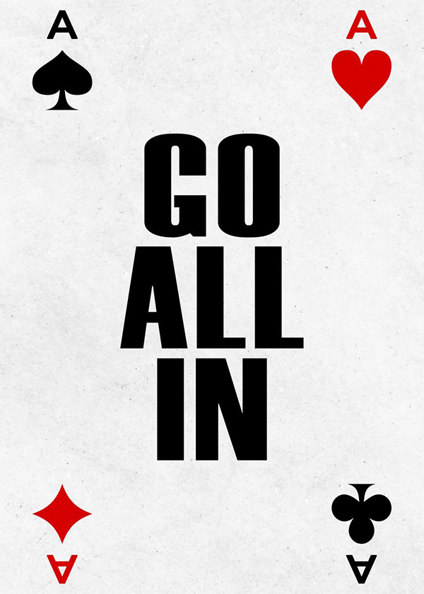 Go all in ace motivational quote poster.jpg